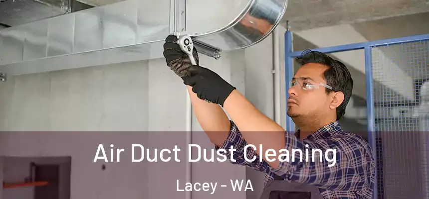 Air Duct Dust Cleaning Lacey - WA