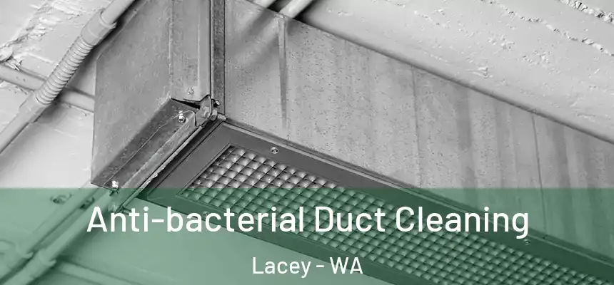 Anti-bacterial Duct Cleaning Lacey - WA