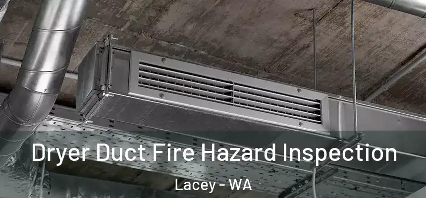 Dryer Duct Fire Hazard Inspection Lacey - WA