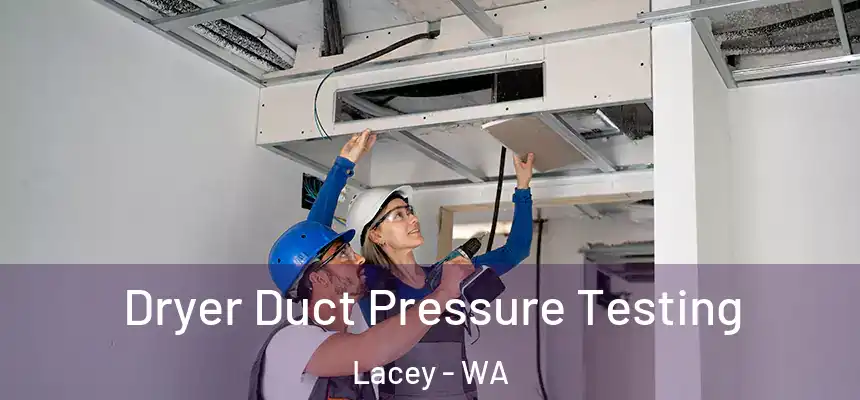 Dryer Duct Pressure Testing Lacey - WA