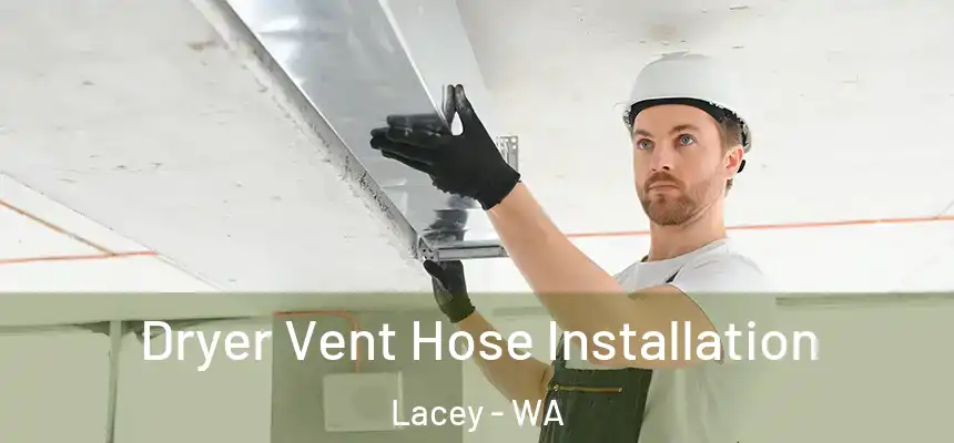  Dryer Vent Hose Installation Lacey - WA