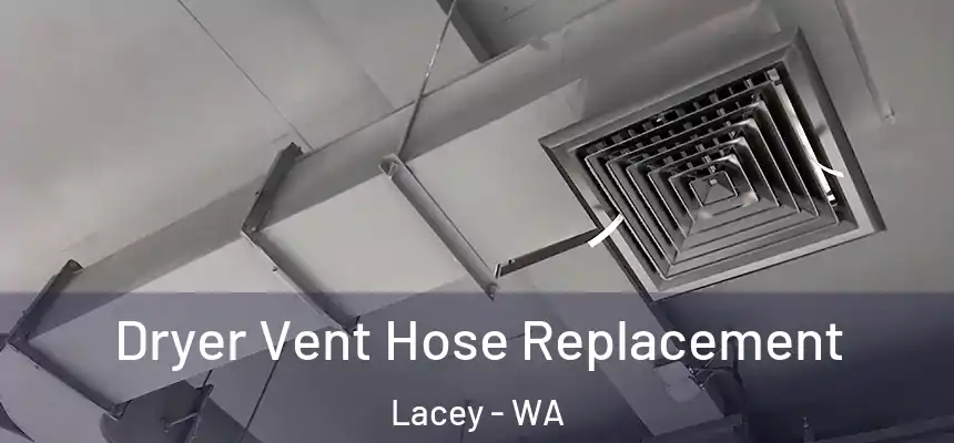 Dryer Vent Hose Replacement Lacey - WA