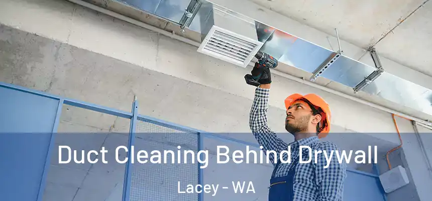  Duct Cleaning Behind Drywall Lacey - WA