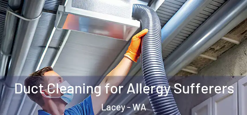Duct Cleaning for Allergy Sufferers Lacey - WA