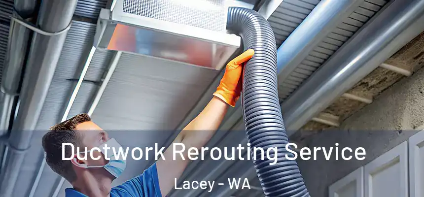 Ductwork Rerouting Service Lacey - WA