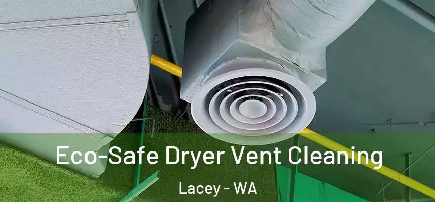  Eco-Safe Dryer Vent Cleaning Lacey - WA