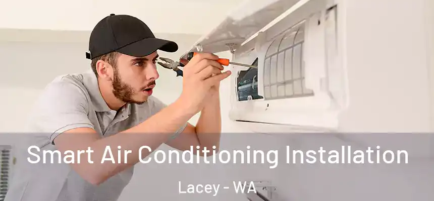 Smart Air Conditioning Installation Lacey - WA