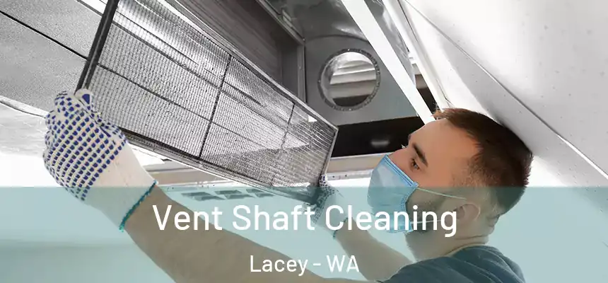 Vent Shaft Cleaning Lacey - WA
