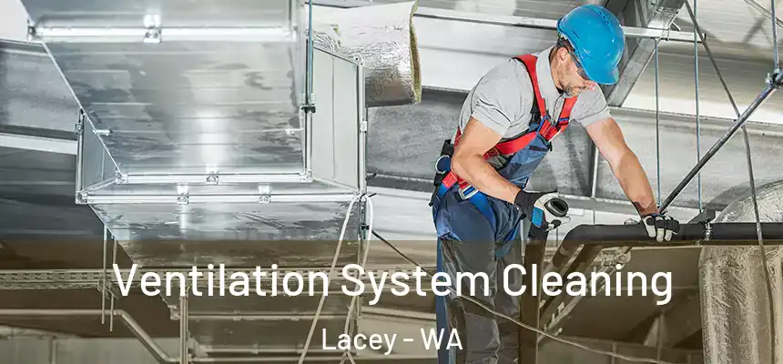 Ventilation System Cleaning Lacey - WA
