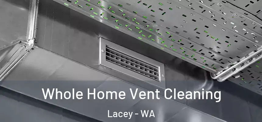 Whole Home Vent Cleaning Lacey - WA